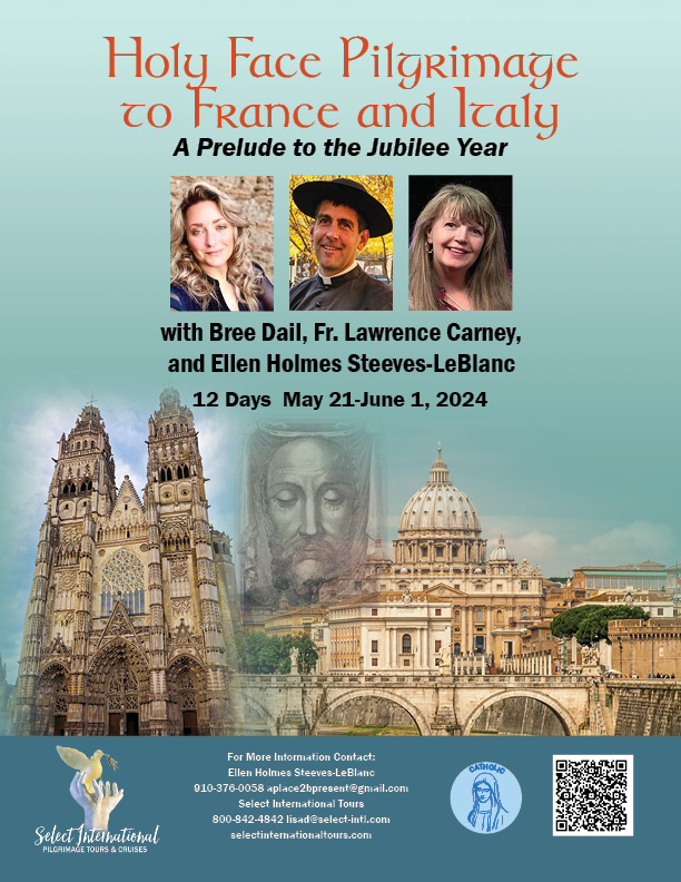 Holy Face Pilgrimage to France and Italy with Bree Dail, Fr. Lawrence Carney, and Ellen Holmes Steeves-LeBlanc